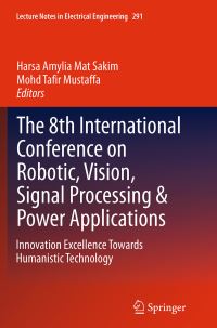 Book Cover for The 8th International Conference on Robotic, Vision, Signal Processing & Power Applications by Harsa Amylia Mat Sakim, Mohd Tafir Mustaffa