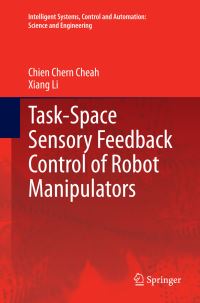 Book Cover for Task-Space Sensory Feedback Control of Robot Manipulators by Chien Chern Cheah, Xiang Li