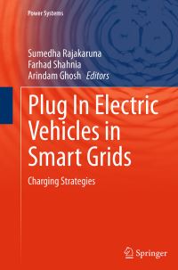 Book Cover for Plug in Electric Vehicles in Smart Grids. Charging Strategies by Sumedha Rajakaruna, Farhad Shahnia, Arindam Ghosh