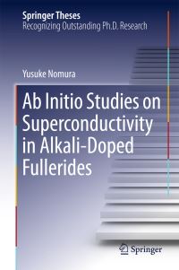 Book Cover for Ab Initio Studies on Superconductivity in Alkali-Doped Fullerides by Yusuke Nomura