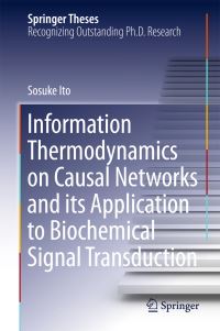 Book Cover for Information Thermodynamics on Causal Networks and Its Application to Biochemical Signal Transduction by Sosuke Ito