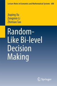 Book Cover for Random-Like Bi-Level Decision Making by Jiuping Xu, Zongmin Li, Zhimiao Tao