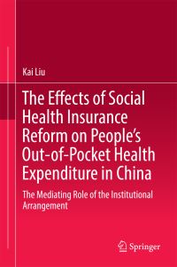 Book Cover for The Effects of Social Health Insurance Reform on People's Out-of-Pocket Health Expenditure in China by Kai Liu