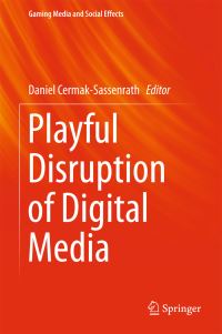 Book Cover for Playful Disruption of Digital Media by Daniel CermakSassenrath