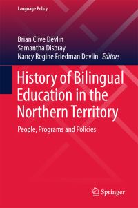 Book Cover for History of Bilingual Education in the Northern Territory by Brian Clive Devlin, Samantha Disbray, Nancy Regine Friedman Devlin