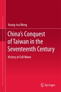 Book Cover for China's Conquest of Taiwan in the Seventeenth Century by Youngtsu Wong