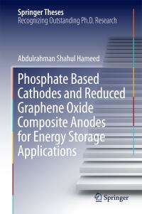 Book Cover for Phosphate Based Cathodes and Reduced Graphene Oxide Composite Anodes for Energy Storage Applications by Abdulrahman Shahul Hameed