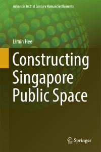 Book Cover for Constructing Singapore Public Space by Limin Hee