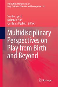 Book Cover for Multidisciplinary Perspectives on Play from Birth and Beyond by Sandra Lynch, Deborah Pike, Cynthia à Beckett