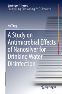 Book Cover for A Study on Antimicrobial Effects of Nanosilver for Drinking Water Disinfection by Xu Yang