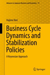 Book Cover for Business Cycle Dynamics and Stabilization Policies by Hajime Hori