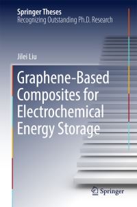 Book Cover for Graphene-Based Composites for Electrochemical Energy Storage by Jilei Liu