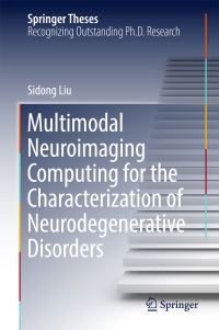 Book Cover for Multimodal Neuroimaging Computing for the Characterization of Neurodegenerative Disorders by Sidong Liu