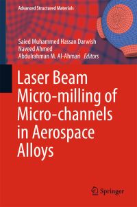 Book Cover for Laser Beam Micro-Milling of Micro-Channels in Aerospace Alloys by Saied Muhammed Hassan Darwish, Naveed Ahmed, Abdulrahman M AlAhmari