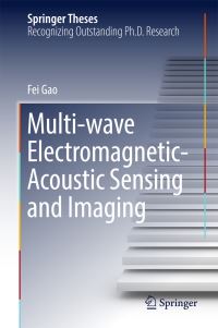 Book Cover for Multi-Wave Electromagnetic-Acoustic Sensing and Imaging by Fei Gao