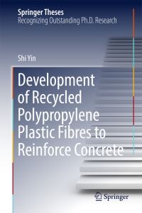 Book Cover for Development of Recycled Polypropylene Plastic Fibres to Reinforce Concrete by Shi Yin