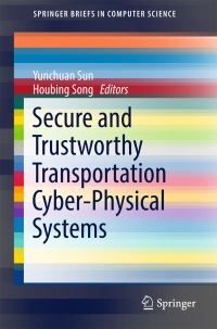 Book Cover for Secure and Trustworthy Transportation Cyber-Physical Systems by Yunchuan Sun, Houbing Song