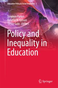 Book Cover for Policy and Inequality in Education by Stephen Parker, Kalervo N Gulson, Trevor Gale