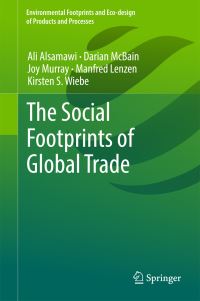 Book Cover for The Social Footprints of Global Trade by Ali Alsamawi, Darian McBain, Joy Murray, Manfred Lenzen, Kirsten S Wiebe