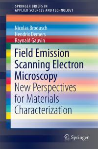 Book Cover for Field Emission Scanning Electron Microscopy by Nicolas Brodusch, Hendrix Demers, Raynald Gauvin