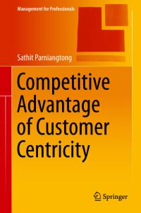 Book Cover for Competitive Advantage of Customer Centricity by Sathit Jack Parniangtong