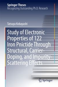 Book Cover for Study of Electronic Properties of 122 Iron Pnictide Through Structural, Carrier-Doping, and Impurity-Scattering Effects by Tatsuya Kobayashi