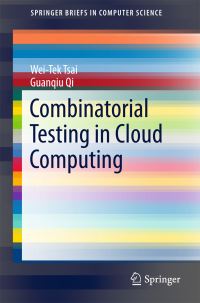 Book Cover for Combinatorial Testing in Cloud Computing by WeiTek Tsai, Guanqiu Qi