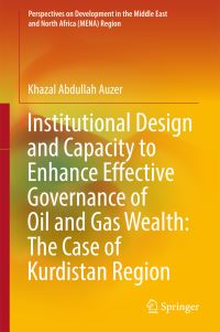 Book Cover for Institutional Design and Capacity to Enhance Effective Governance of Oil and Gas Wealth by Khazal Abdullah Auzer