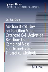 Book Cover for Mechanistic Studies on Transition Metal-Catalyzed C-H Activation Reactions Using Combined Mass Spectrometry and Theoretical Methods by Gui-Juan Cheng