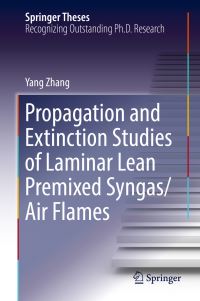 Book Cover for Propagation and Extinction Studies of Laminar Lean Premixed Syngas/Air Flames by Yang Zhang