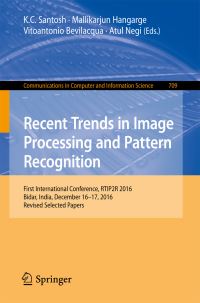 Book Cover for Recent Trends in Image Processing and Pattern Recognition by KC Santosh, Mallikarjun Hangarge, Vitoantonio Bevilacqua, Atul Negi