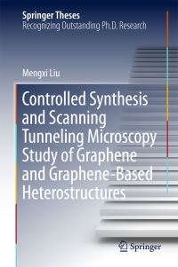 Book Cover for Controlled Synthesis and Scanning Tunneling Microscopy Study of Graphene and Graphene-Based Heterostructures by Mengxi Liu