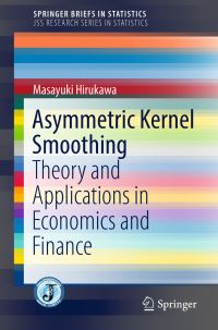 Book Cover for Asymmetric Kernel Smoothing JSS Research Series in Statistics by Masayuki Hirukawa