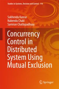Book Cover for Concurrency Control in Distributed System Using Mutual Exclusion by Sukhendu Kanrar, Nabendu Chaki, Samiran Chattopadhyay