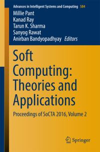 Book Cover for Soft Computing: Theories and Applications by Millie Pant, Kanad Ray, Tarun K Sharma, Sanyog Rawat, Anirban Bandyopadhyay