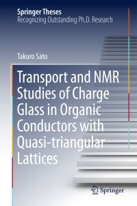 Book Cover for Transport and NMR Studies of Charge Glass in Organic Conductors With Quasi-Triangular Lattices by Takuro Sato