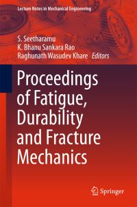 Book Cover for Proceedings of Fatigue, Durability and Fracture Mechanics by S Seetharamu, K Bhanu Sankara Rao, Raghunath Wasudev Khare