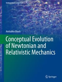 Book Cover for Conceptual Evolution of Newtonian and Relativistic Mechanics by Amitabha Ghosh