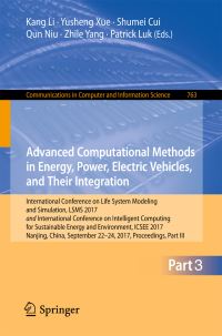 Book Cover for Advanced Computational Methods in Energy, Power, Electric Vehicles, and Their Integration by Kang Li, Yusheng Xue, Shumei Cui, Qun Niu, Zhile Yang, Patrick Luk