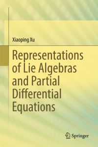 Book Cover for Representations of Lie Algebras and Partial Differential Equations by Xiaoping Xu