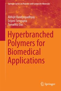 Book Cover for Hyperbranched Polymers for Biomedical Applications by Abhijit Bandyopadhyay, Srijoni Sengupta, Tamalika Das