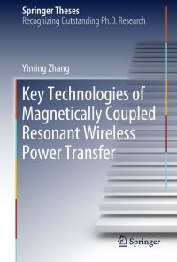 Book Cover for Key Technologies of Magnetically-Coupled Resonant Wireless Power Transfer by Yiming Zhang