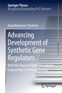 Book Cover for Advancing Development of Synthetic Gene Regulators by Anandhakumar Chandran