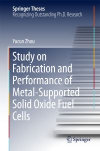 Book Cover for Study on Fabrication and Performance of Metal-Supported Solid Oxide Fuel Cells by Yucun Zhou