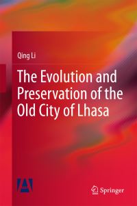 Book Cover for The Evolution and Preservation of the Old City of Lhasa by Qing Li