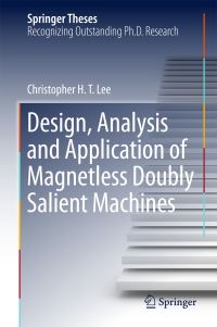 Book Cover for Design, Analysis and Application of Magnetless Doubly Salient Machines by Christopher H. T. Lee