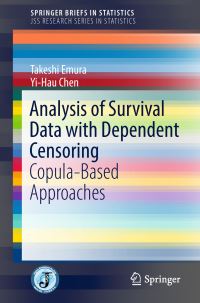 Book Cover for Analysis of Survival Data With Dependent Censoring JSS Research Series in Statistics by Takeshi Emura, YiHau Chen