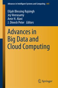 Book Cover for Advances in Big Data and Cloud Computing by Elijah Blessing Rajsingh, Jey Veerasamy, Amir H Alavi, J Dinesh Peter