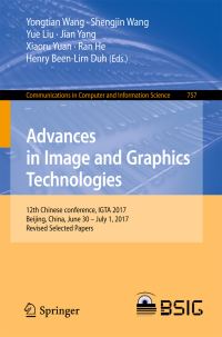 Book Cover for Advances in Image and Graphics Technologies by Yongtian Wang, Shengjin Wang, Yue Liu, Jian Yang, Xiaoru Yuan, Ran He, Henry BeenLirn Duh