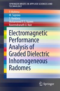 Book Cover for Electromagnetic Performance Analysis of Graded Dielectric Inhomogeneous Radomes by P Mahima, M Suprava, S Vandana, Mohammed PS Yazeen, Raveendranath U Nair